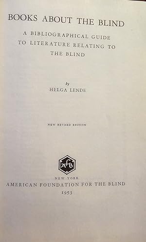 BOOKS ABOUT THE BLIND. A Bibliographical Guide to Literature Relating to the Blind