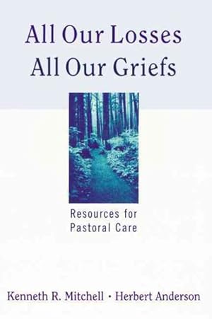 Seller image for All Our Losses, All Our Griefs : Resources for Pastoral Care for sale by GreatBookPrices