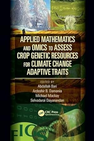 Seller image for Applied Mathematics and Omics to Assess Crop Genetic Resources for Climate Change Adaptive Traits for sale by Arches Bookhouse
