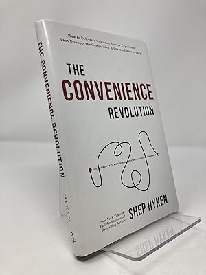 The Convenience Revolution: How to Deliver a Customer Service Experience that Disrupts the Compet...
