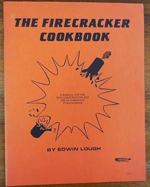 The Firecracker Cookbook; A Manual for the Safe Construction and Use of Homemade Pyrotechnics