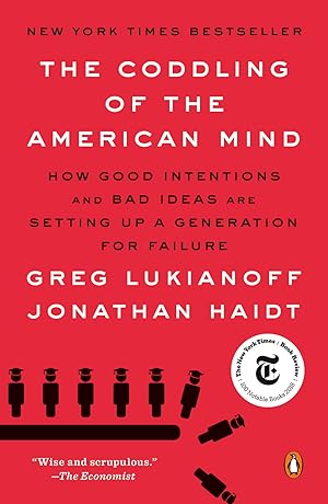 Imagen del vendedor de The Coddling of the American Mind: How Good Intentions and Bad Ideas Are Setting Up A Generation for Failure a la venta por Lake Country Books and More