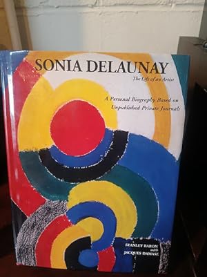 Sonia Delaunay: The Life of an Artist, A Personal Biography Based on Unpublished Private Journals