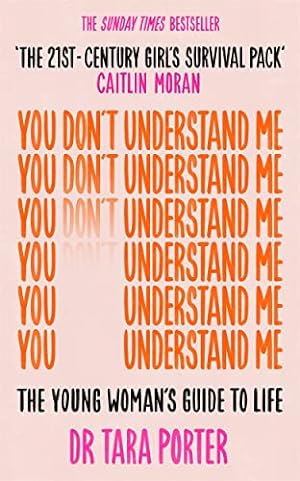 Bild des Verkufers fr You Don't Understand Me: The Young Woman's Guide to Life - The Sunday Times bestseller zum Verkauf von WeBuyBooks