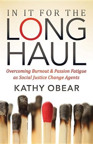 Seller image for In It for the Long Haul : Overcoming Burnout & Passion Fatigue As Social Justice Change Agents for sale by GreatBookPrices
