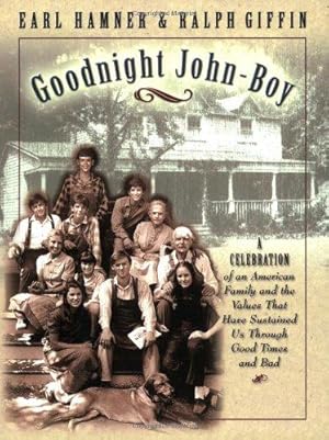 Seller image for Goodnight John Boy: A Celebration of an American Family and the Values That Have Sustained Us Through Good Times and Bad for sale by WeBuyBooks