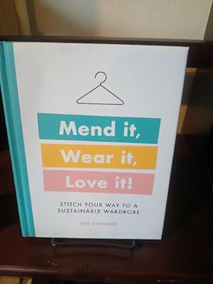 Mend it, Wear it, Love it!: Stitch Your Way to a Sustainable Wardrobe