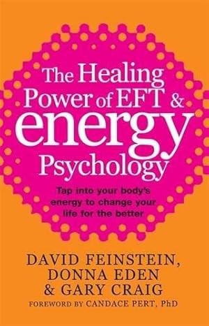 Seller image for The Healing Power Of EFT and Energy Psychology: Tap into your body's energy to change your life for the better for sale by WeBuyBooks