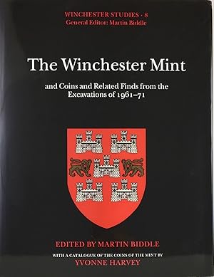 THE WINCHESTER MINT AND COINS AND RELATED FINDS FROM THE EXCAVATIONS OF 1961-71