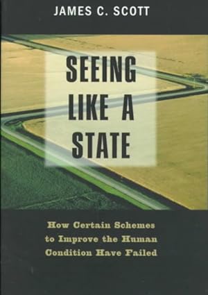 Seller image for Seeing Like a State : How Certain Schemes to Improve the Human Condition Have Failed for sale by GreatBookPrices