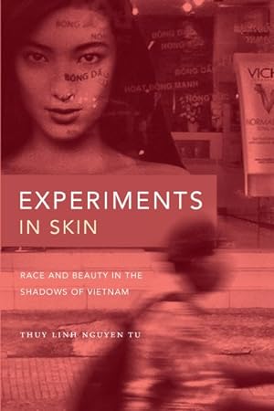 Bild des Verkufers fr Experiments in Skin : Race and Beauty in the Shadows of Vietnam zum Verkauf von GreatBookPrices