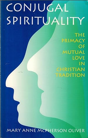 Bild des Verkufers fr Conjugal Spirituality: The Primacy of Mutual Love in Christian Tradition zum Verkauf von UHR Books