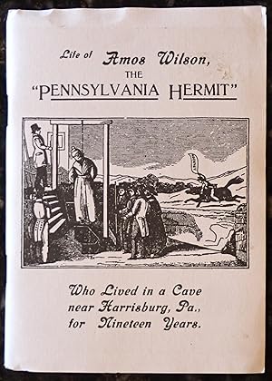 Bild des Verkufers fr Life of Amos Wilson, the "Pennsylvania Hermit," Who Lived in a Cave Near Harrisburg, Pa., for Nineteen Years / The Narrative of Indian Echo Cave zum Verkauf von Raritan River Books
