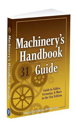 Imagen del vendedor de Machinery's Handbook Guide : Guide to Tables, Formulas, & More a la venta por GreatBookPrices