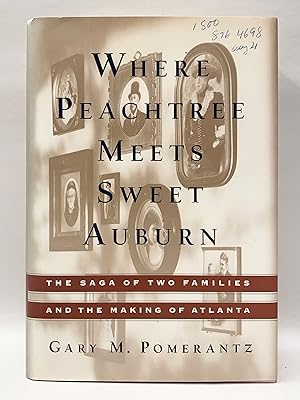 Bild des Verkufers fr Where Peachtree Meets Sweet Auburn The Saga of Two Families and the Making of Atlanta zum Verkauf von Old New York Book Shop, ABAA