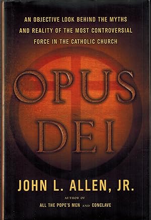 Seller image for Opus Dei: An Objective Look Behind the Myths and Reality of the Most Controversial Force in the Catholic Church for sale by UHR Books