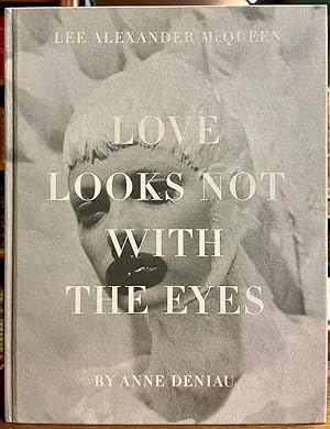 Bild des Verkufers fr Love Looks Not with the Eyes: Thirteen Years with Lee Alexander McQueen zum Verkauf von Argosy Book Store, ABAA, ILAB