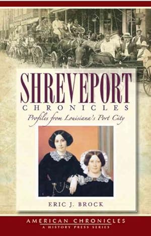 Imagen del vendedor de Shreveport Chronicles : Profiles from Louisiana's Port City a la venta por GreatBookPrices