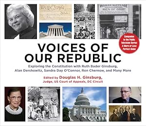 Seller image for Voices of Our Republic : Exploring the Constitution With Ruth Bader Ginsburg, Alan Dershowitz, Sandra Day O'connor, Ron Chernow, and Many More for sale by GreatBookPrices