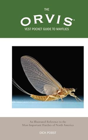 Seller image for Orvis Vest Pocket Guide to Mayflies : An Illustrated Reference to the Most Important Hatches of North America for sale by GreatBookPrices
