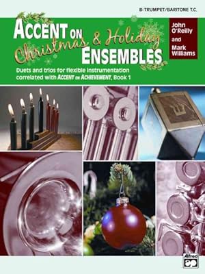 Seller image for Accent on Christmas & Holiday Ensembles : B Flat Trumpet/Baritone T.C.; Duets and Trios for Flexible Instrumentation Correlated with Accent on Achievement, Book 1 for sale by GreatBookPrices