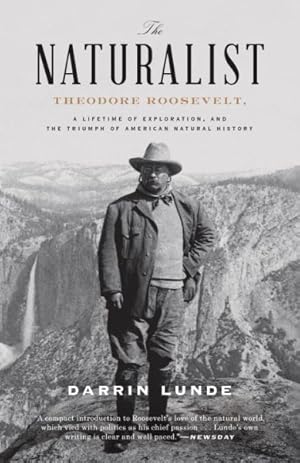 Seller image for Naturalist : Theodore Roosevelt, A Lifetime of Exploration, and the Triumph of American Natural History for sale by GreatBookPrices