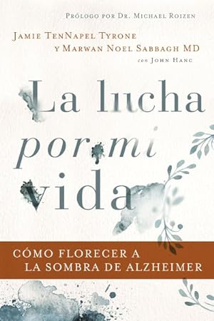 Seller image for La lucha por mi vida : Cmo florecer a la sombra de Alzheimer -Language: spanish for sale by GreatBookPrices