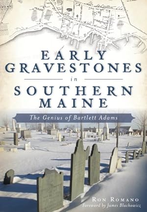 Bild des Verkufers fr Early Gravestones in Southern Maine : The Genius of Bartlett Adams zum Verkauf von GreatBookPrices