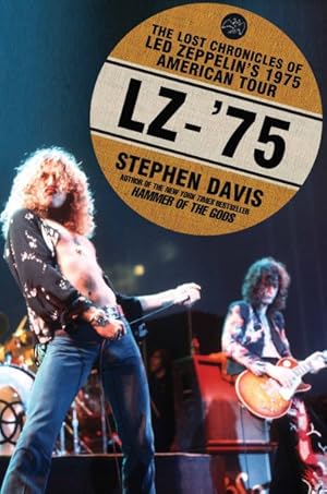 Image du vendeur pour LZ-'75 : The Lost Chronicles of Led Zeppelin's 1975 American Tour mis en vente par GreatBookPrices