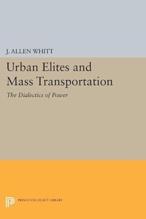 Bild des Verkufers fr Urban Elites and Mass Transportation : The Dialectics of Power zum Verkauf von GreatBookPrices