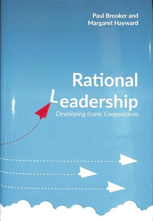 Seller image for Rational Leadership : Developing Iconic Corporations for sale by GreatBookPricesUK