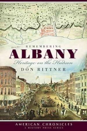 Bild des Verkufers fr Remembering Albany : Heritage on the Hudson zum Verkauf von GreatBookPrices