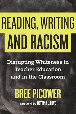 Image du vendeur pour Reading, Writing, and Racism : Disrupting Whiteness in Teacher Education and in the Classroom mis en vente par GreatBookPrices