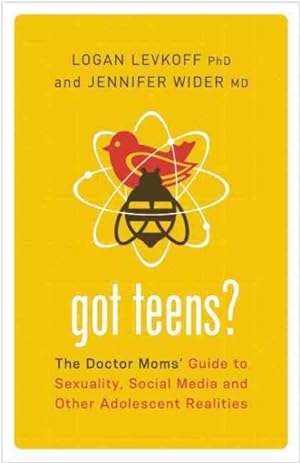 Image du vendeur pour Got Teens? : The Doctor Moms' Guide to Sexuality, Social Media and Other Adolescent Realities mis en vente par GreatBookPrices