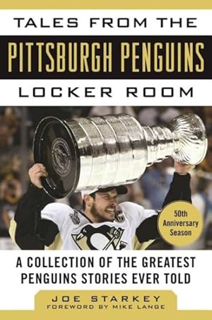 Seller image for Tales from the Pittsburgh Penguins Locker Room : A Collection of the Greatest Penguins Stories Ever Told for sale by GreatBookPrices