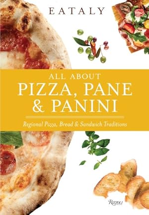 Seller image for Eataly : All About Pizza, Pane & Panini: Regional Pizza, Bread & Sandwich Traditions for sale by GreatBookPrices