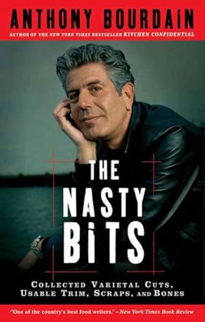 Imagen del vendedor de Nasty Bits : Collected Varietal Cuts, Usable Trim, Scraps, and Bones a la venta por GreatBookPrices