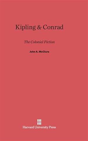 Image du vendeur pour Kipling and Conrad: The Colonial Fiction mis en vente par GreatBookPrices