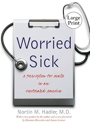 Image du vendeur pour Worried Sick : A Prescription for Health in an Overtreated America mis en vente par GreatBookPrices