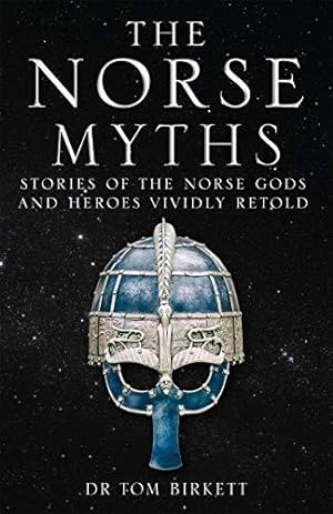Seller image for The Norse Myths: Stories of The Norse Gods and Heroes Vividly Retold for sale by WeBuyBooks