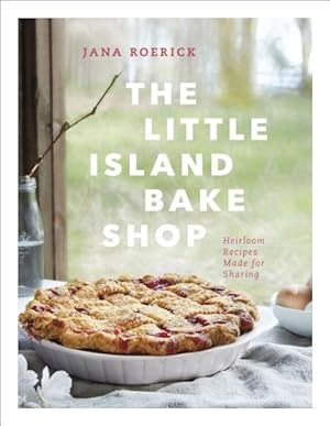 Imagen del vendedor de Little Island Bake Shop : Heirloom Recipes Made for Sharing a la venta por GreatBookPrices