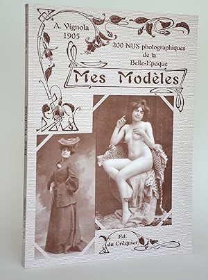 Seller image for Mes modles : revue artistique de A. Vignola, 1905. 200 nus photographiques de la Belle-Epoque for sale by Librairie Raimbeau