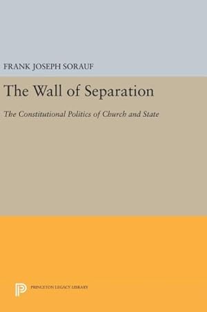 Image du vendeur pour Wall of Separation : The Constitutional Politics of Church and State mis en vente par GreatBookPrices