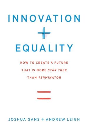 Seller image for Innovation + Equality : How to Create a Future That Is More Star Trek Than Terminator for sale by GreatBookPrices