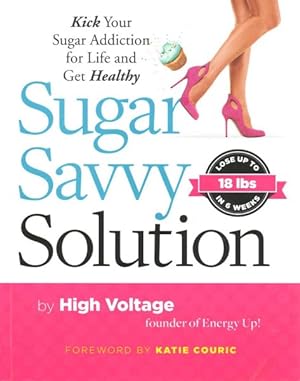 Bild des Verkufers fr Sugar Savvy Solution : Kick Your Sugar Addiction for Life and Get Healthy zum Verkauf von GreatBookPrices