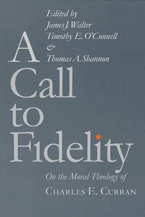 Seller image for Call to Fidelity : On the Moral Theology of Charles E. Curran for sale by GreatBookPrices