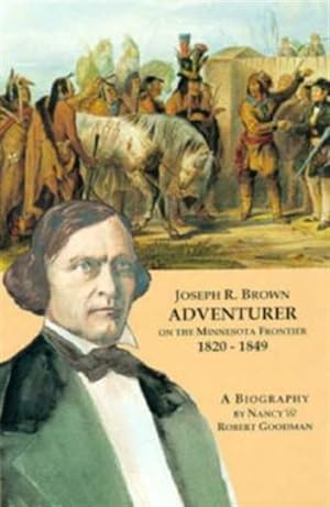 Seller image for Joseph R. Brown Adventurer : On the Minnesota Frontier 1820-1849 for sale by GreatBookPrices