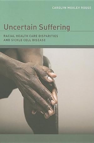Bild des Verkufers fr Uncertain Suffering : Racial Health Care Disparities and Sickle Cell Disease zum Verkauf von GreatBookPrices
