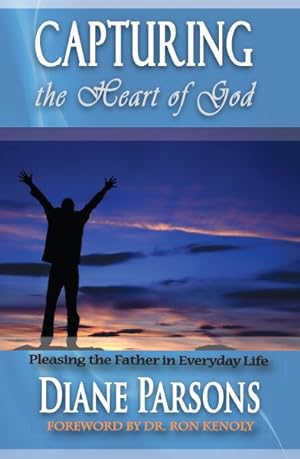 Image du vendeur pour Capturing the Heart of God : Pleasing the Father in Everyday Life mis en vente par GreatBookPrices