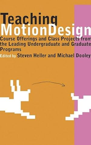 Imagen del vendedor de Teaching Motion Design : Course Offerings and Class Projects from the Leading Undergraduate and Graduate Programs a la venta por GreatBookPrices